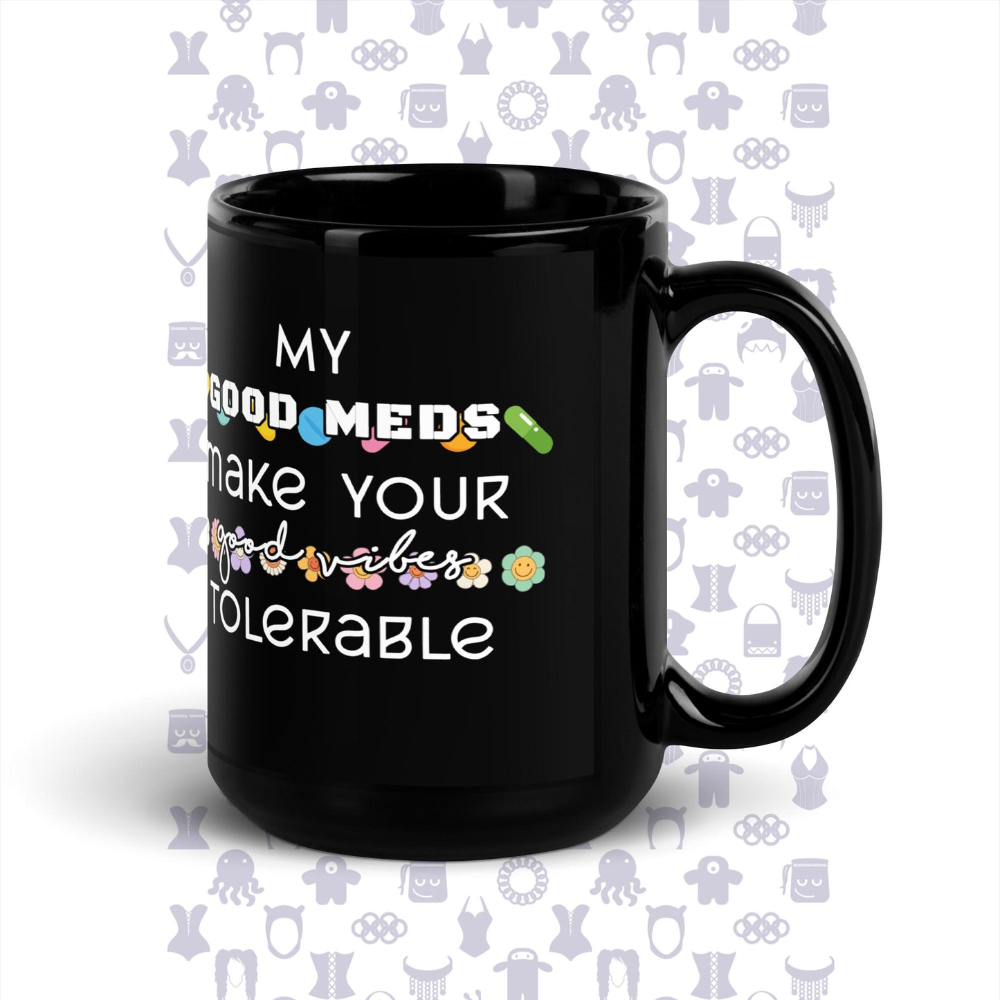 Good Meds Good Vibes Black Glossy Mug