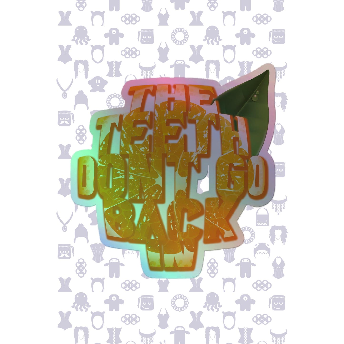 The Teeth Don't Go Back In OFMD Holographic Stickers