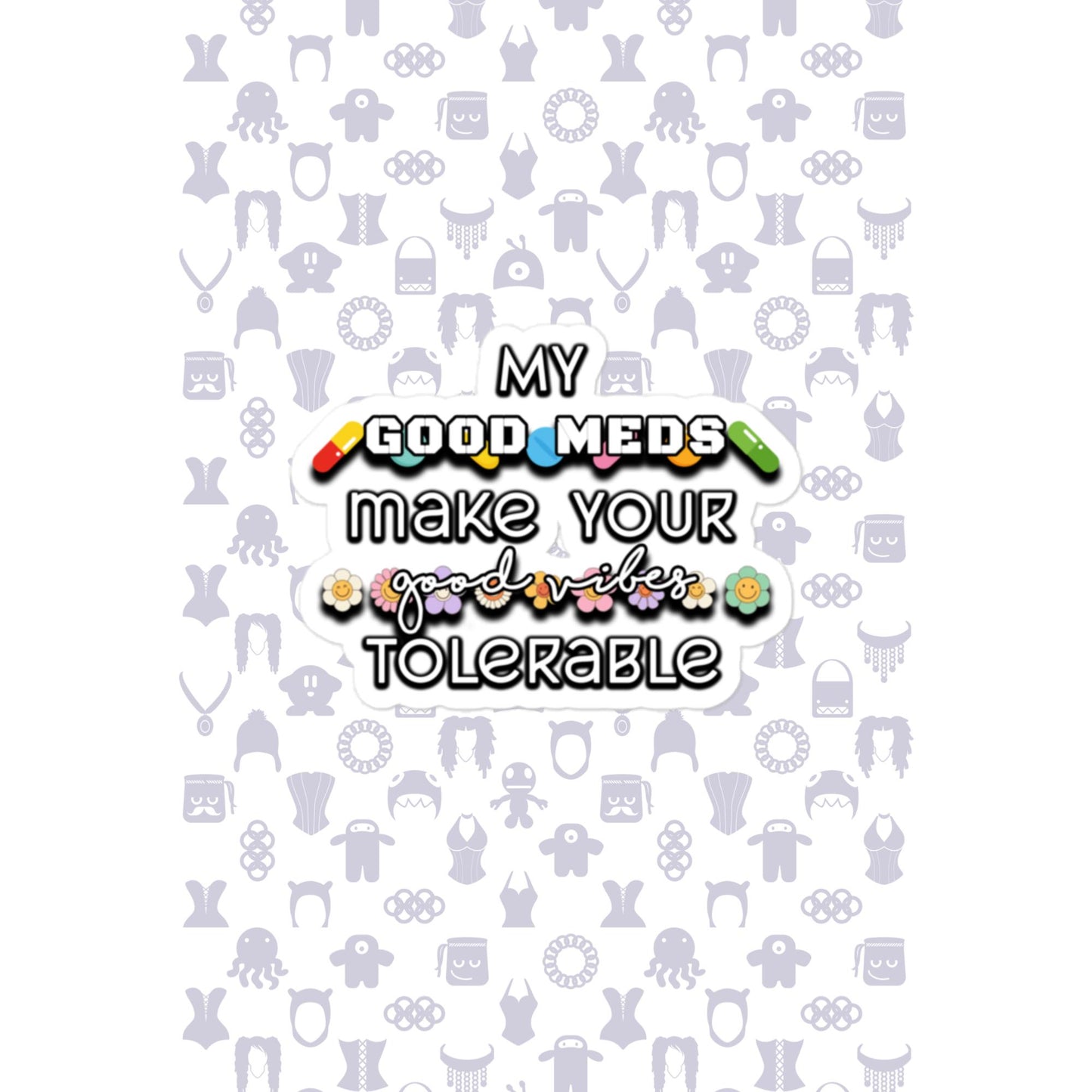 Good Meds Good Vibes Bubble-free stickers