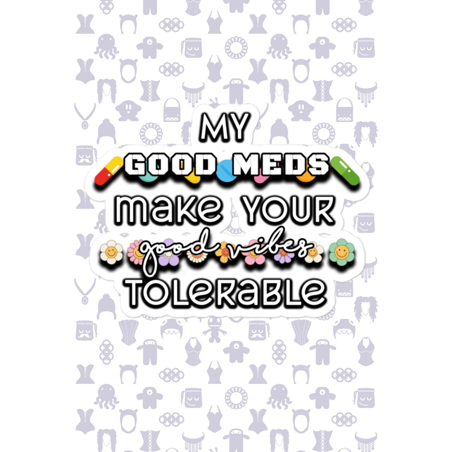 Good Meds Good Vibes Bubble-free stickers