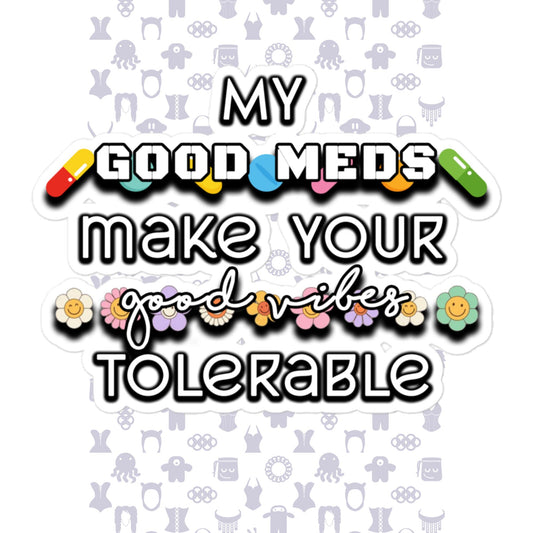 Good Meds Good Vibes Bubble-free stickers