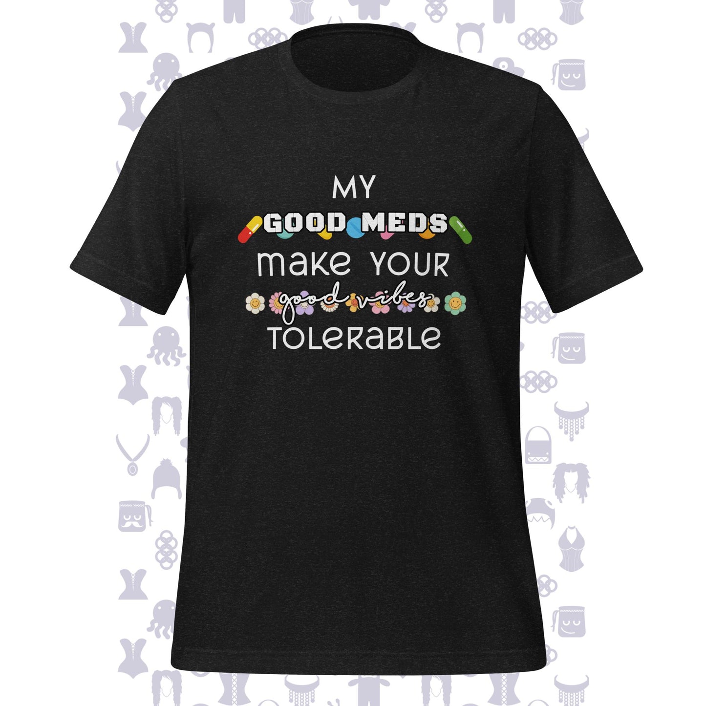 Good Meds Good Vibes Unisex t-shirt
