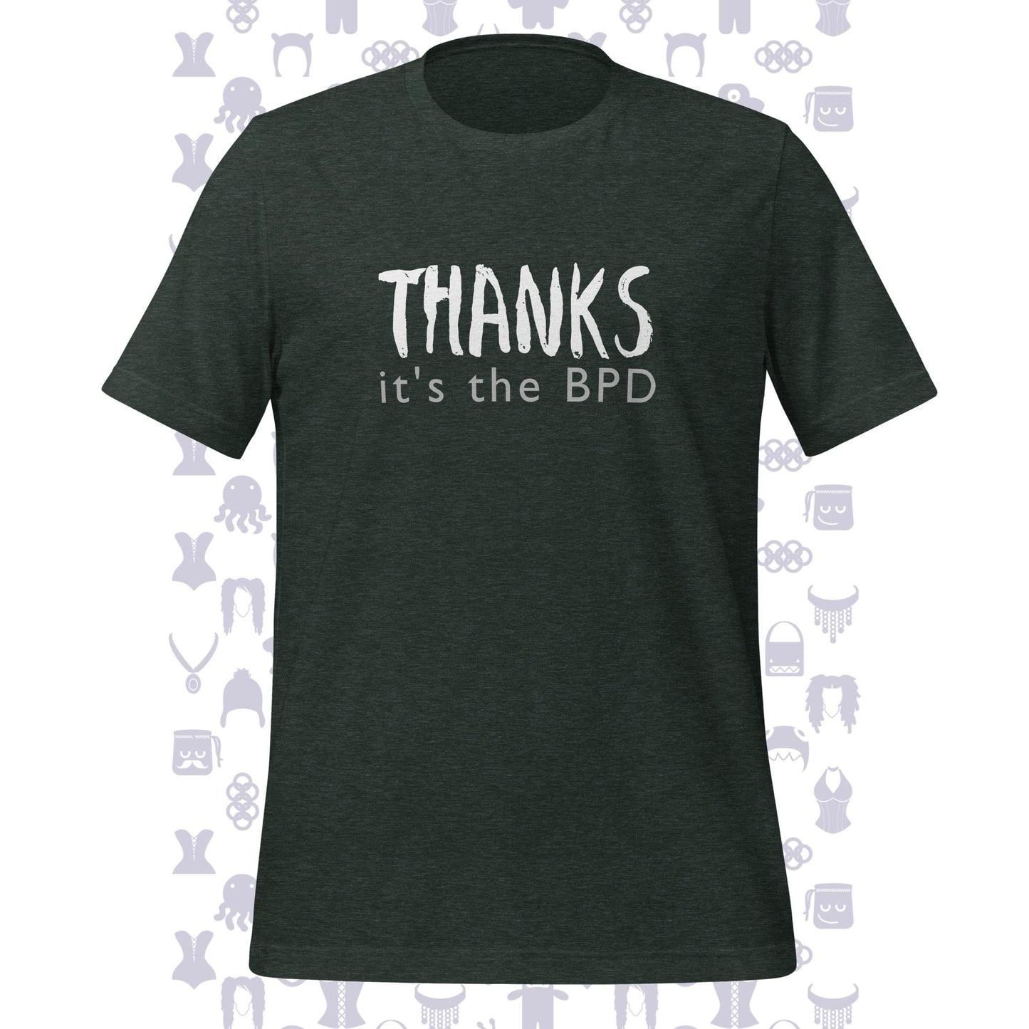 Thanks It's The BPD Unisex T-shirt