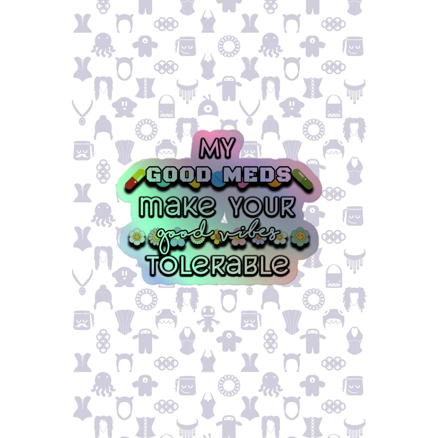 Good Meds Good Vibes Holographic stickers