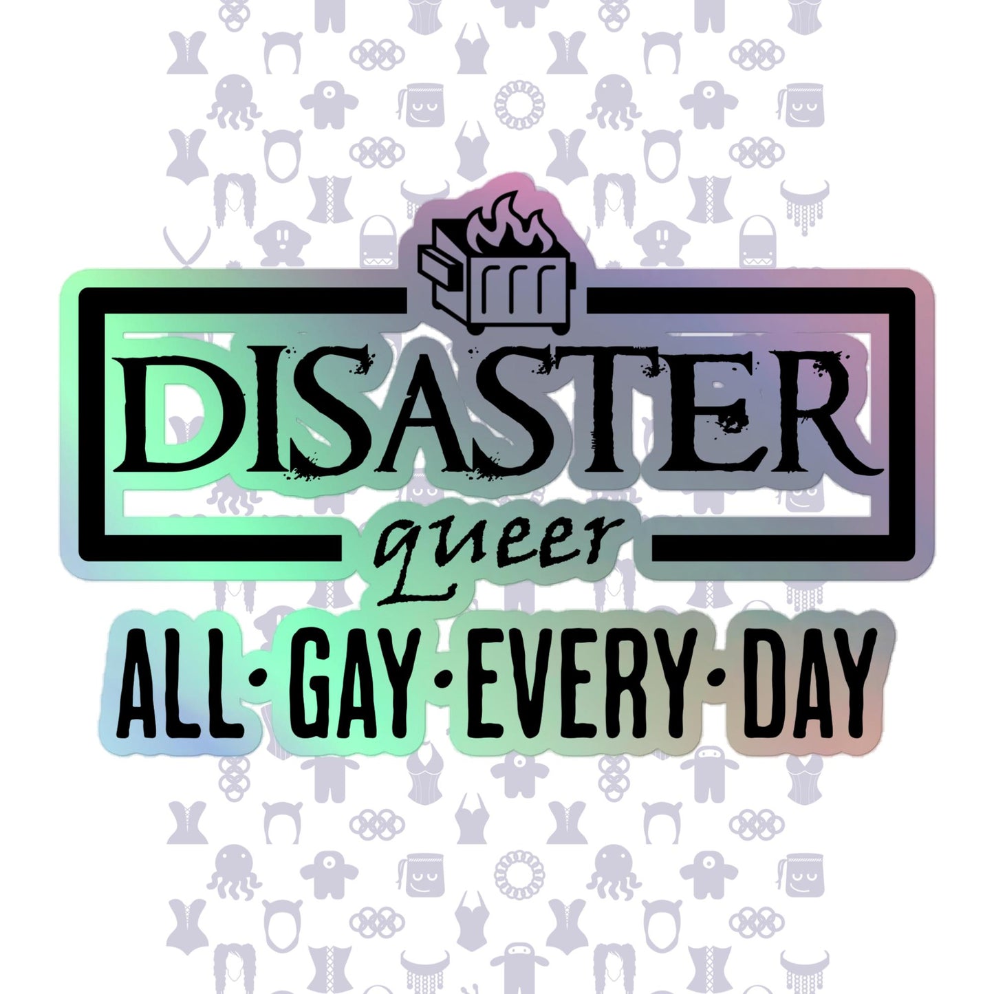Disaster Queer Holographic Stickers