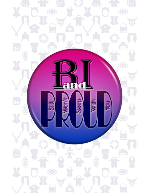 Pride Bi and Proud Won't Sleep With You Funny Pinback Button