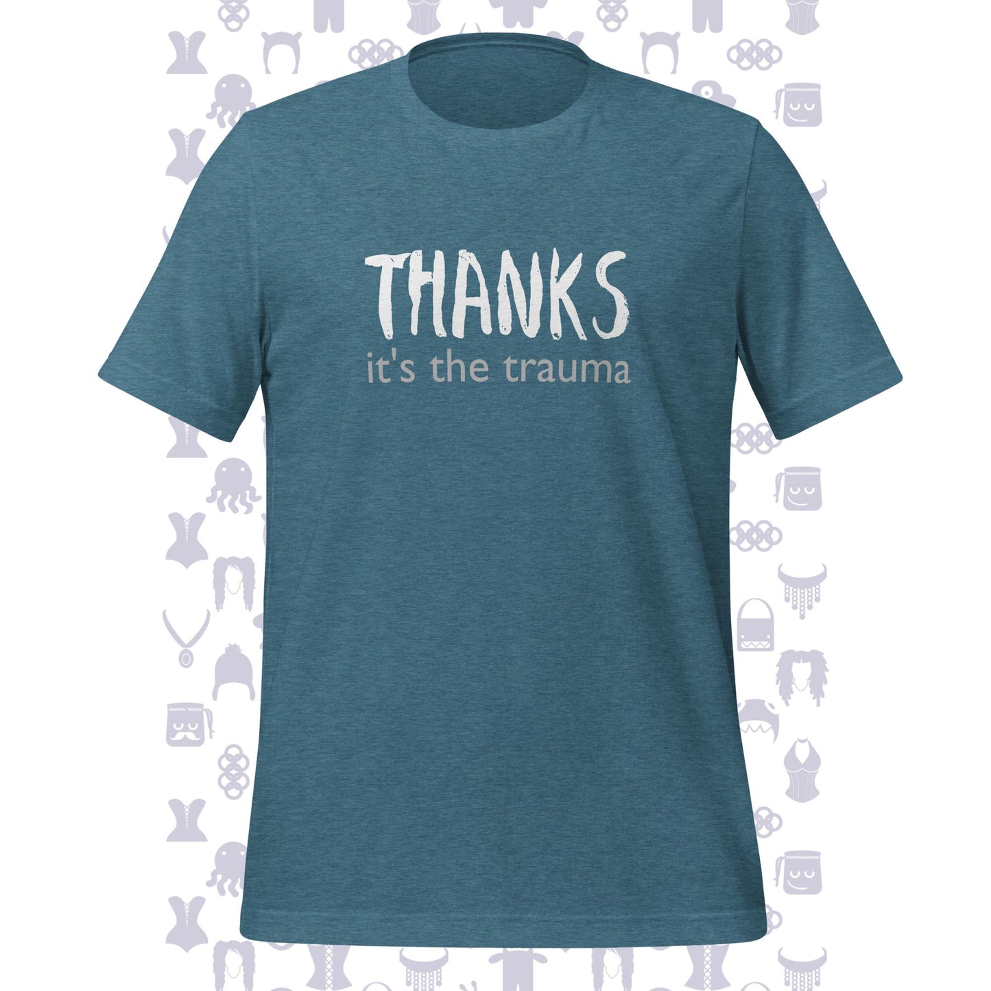 Thanks It's The Trauma Unisex T-shirt