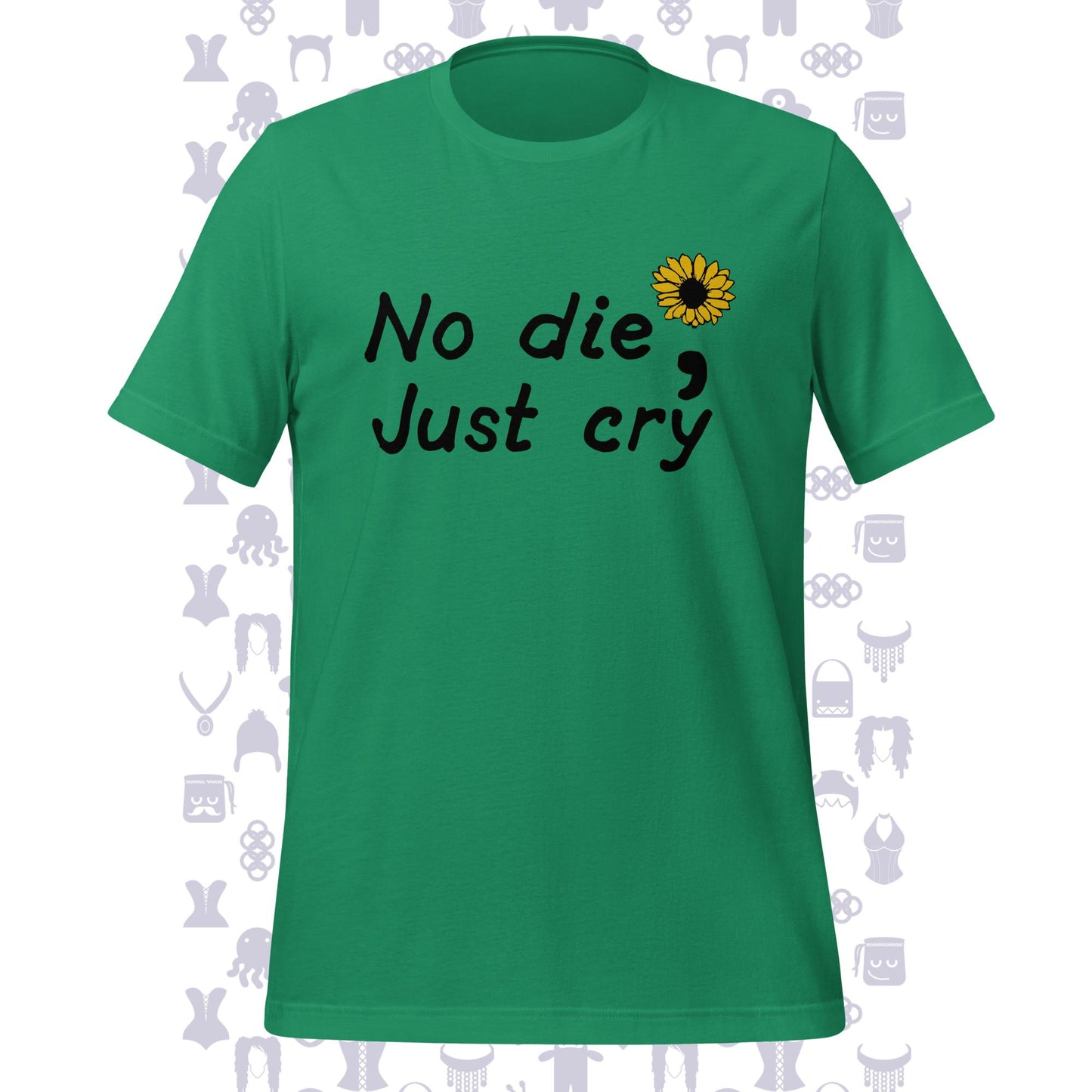 No Die; Just Cry Sunflower Unisex T-shirt